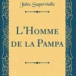 L'homme de la pampa de Jules Supervielle